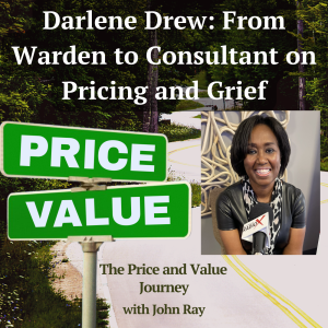 Darlene Drew: From Warden to Consultant on Pricing and Grief