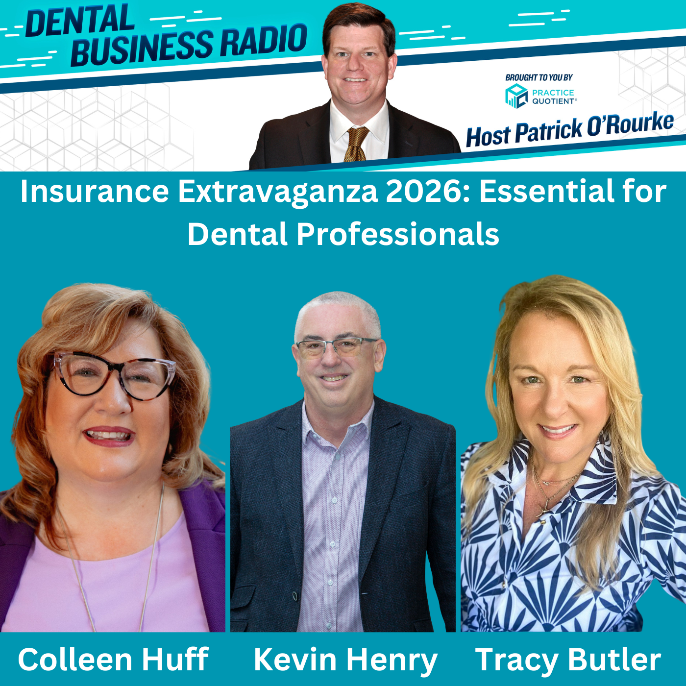 Previewing Insurance Extravaganza 2026: Patrick O’Rourke, Colleen Huff, Kevin Henry, and Tracy Butler on the Future of the Dental Revenue Cycle, on Dental Business Radio with host Patrick O'Rourke
