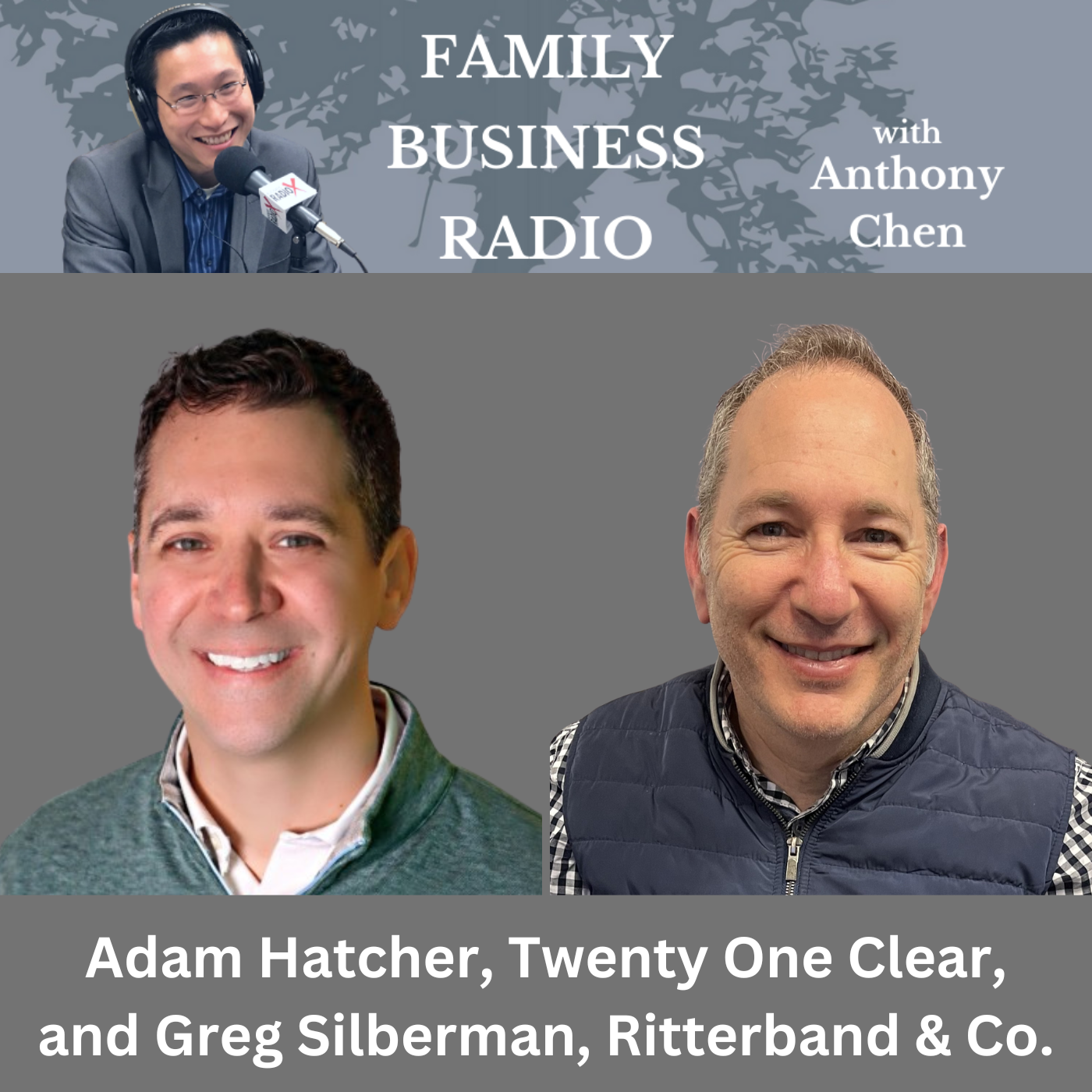 Family Business Radio How the “Inner Family Business” Protects the Operating Business, Adam Hatcher, Twenty One Clear, LLC, and Greg Silberman, Ritterband & Co. (Family Business Radio, Episode 71), with host Anthony Chen
