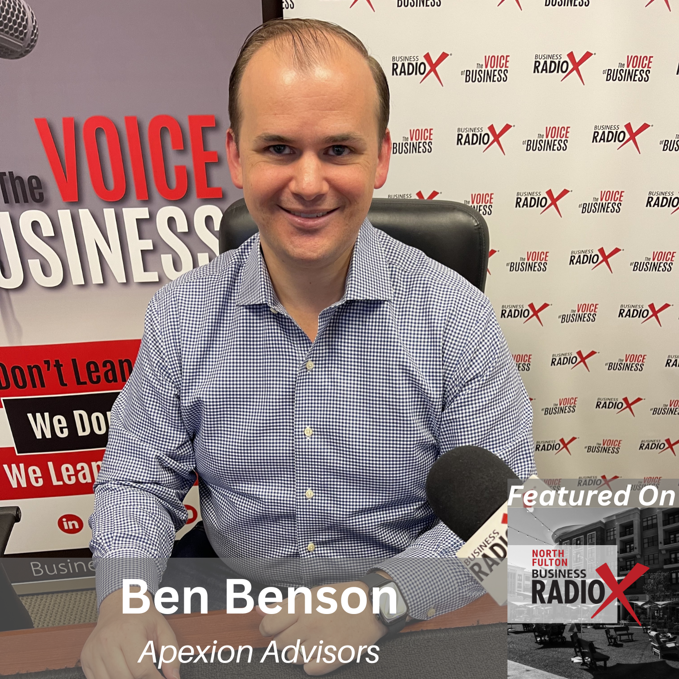 North Fulton Business Radio Ben Benson, Apexion Advisors, on M&A Advisory, Transaction Pitfalls, and Preparing Business Owners for Successful Exits, on North Fulton Business Radio with host John Ray