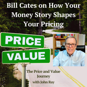 Bill Cates on How Your Money Story Shapes Your Pricing