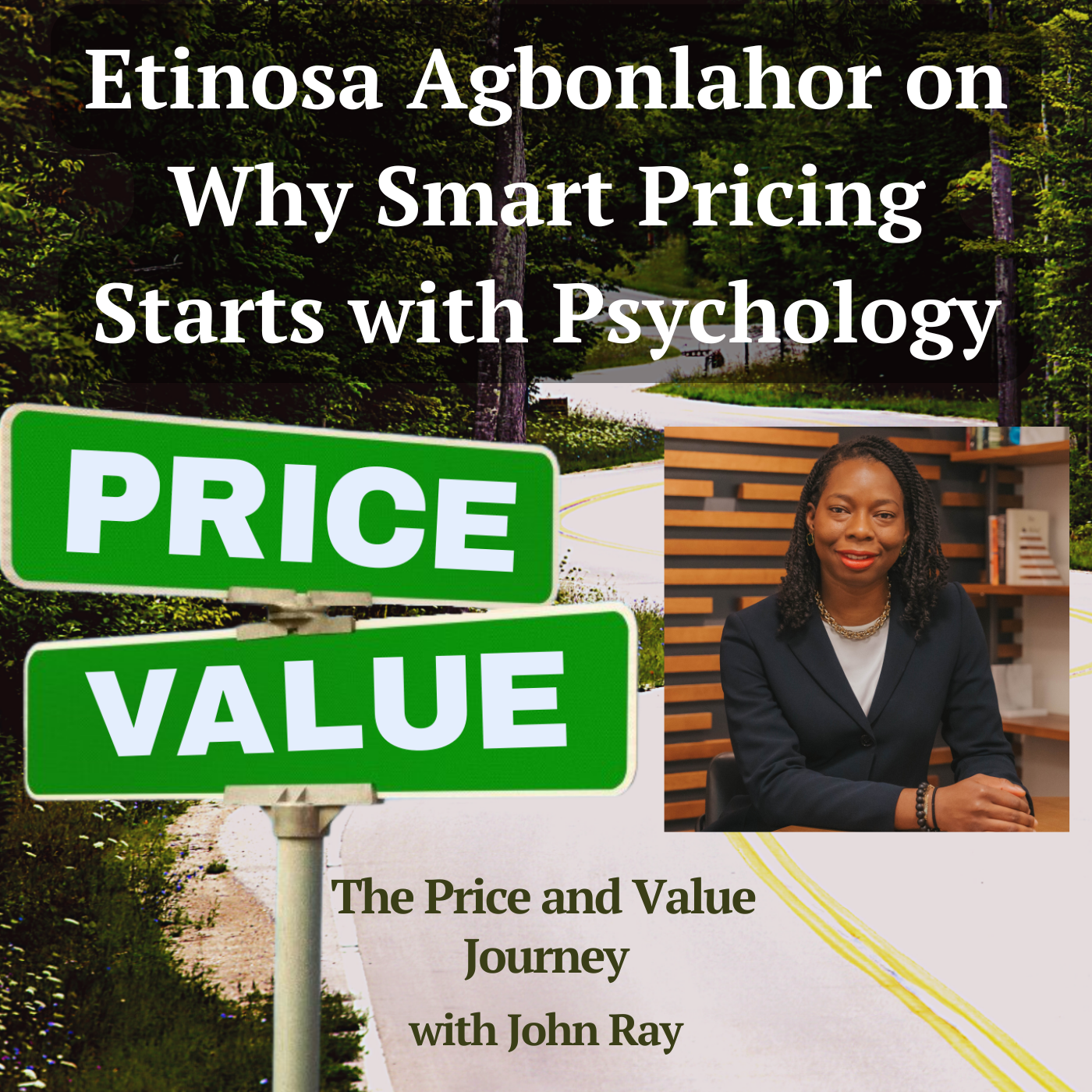 Etinosa Agbonlahor on Why Smart Pricing Starts with Psychology, on The Price and Value Journey podcast with host John Ray