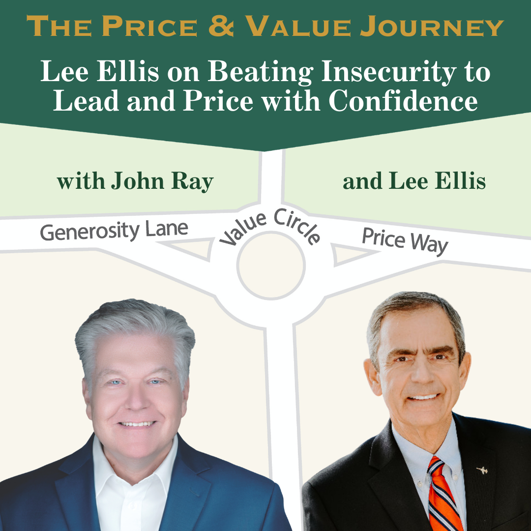 North Fulton Studio Retired Air Force Colonel and Vietnam War POW Lee Ellis on How Insecurity Undermines Your Leadership and Your Professional Services Practice (The Price and Value Journey, Episode 162) with host John Ray