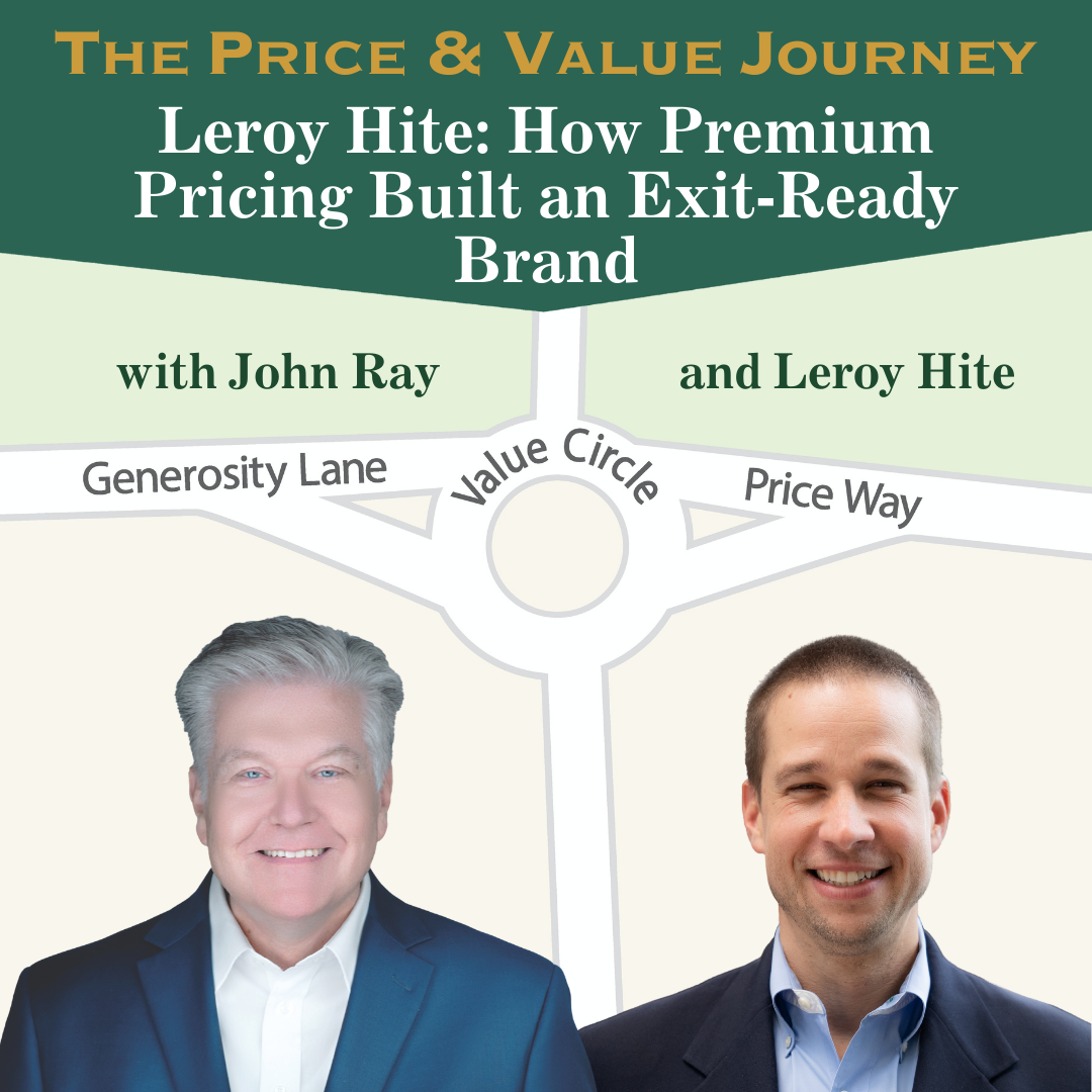 Leroy Hite Founded the World's First Luxury Firewood Company. Here's How Premium Pricing Shaped the Brand, the Customer Experience, and the Exit. (The Price and Value Journey, Episode 163) with host John Ray