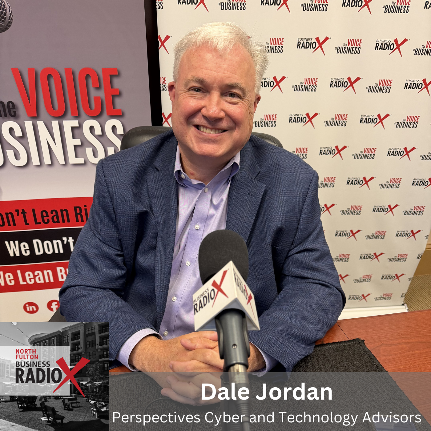 Dale Jordan, Perspectives Cyber and Technology Advisors, on Ransomware, Vendor Security, and Cyber Risk for Small Businesses and Nonprofits (North Fulton Business Radio, Episode 953) with host John Ray