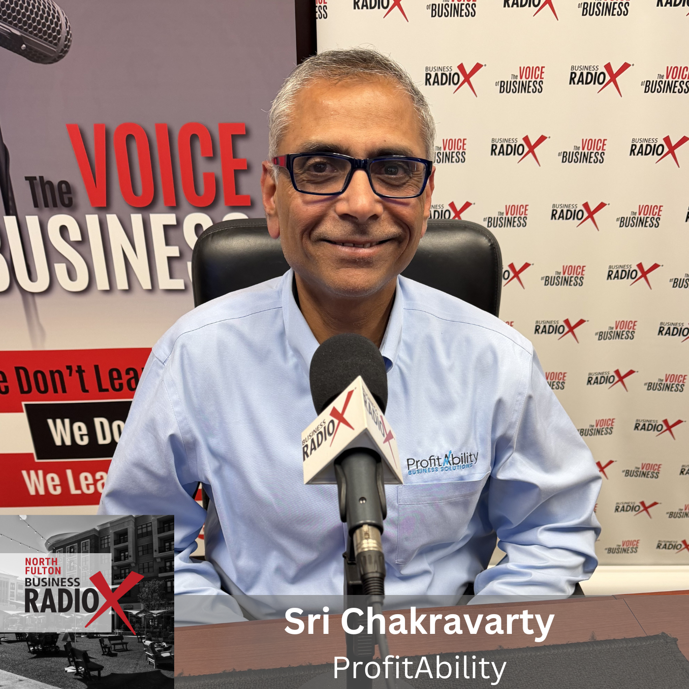 Sri Chakravarty, ProfitAbility, on Business Valuation, Lender-Ready Financials, and Exit Planning (North Fulton Business Radio, Episode 955), with host John Ray