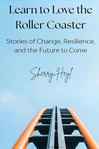 Learn to Love the Rollercoaster: Stories of Change, Resilience, and the Future to Come book cover