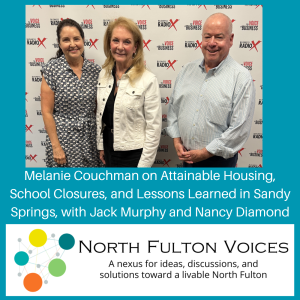 Melanie Couchman, Sandy Springs Together, on Housing Affordability, School Closures, Employer Retention, and What North Fulton Cities Can Learn (North Fulton Voices, Episode 19)