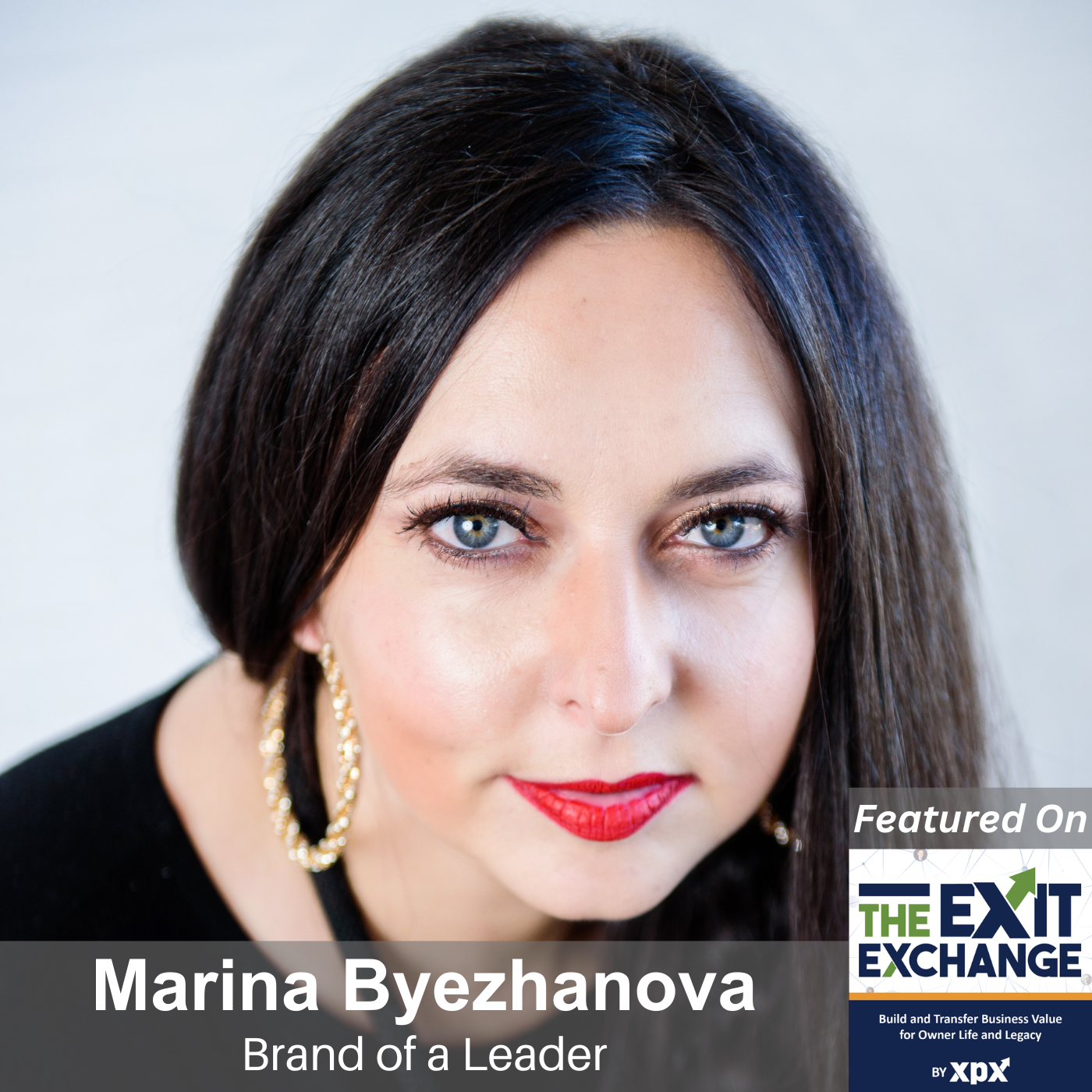 Marina Byezhanova, Brand of a Leader, on Identity Loss and the Emotional Cost of a Successful Business Exit (The Exit Exchange, Episode 29) with host John Ray
