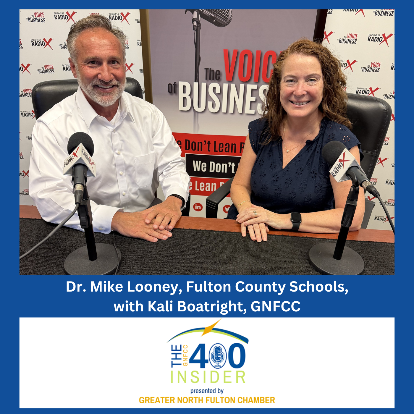 Preparing Fulton County Students for the Workforce and the Future, with Dr. Mike Looney, Fulton County Schools (GNFCC 400 Insider, Episode 117) with host Kali Boatright, Greater North Fulton Chamber of Commerce